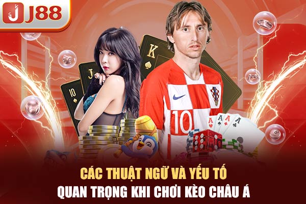 Các thuật ngữ và yếu tố quan trọng khi chơi kèo Châu Á Các thuật ngữ và yếu tố quan trọng khi chơi kèo Châu Á