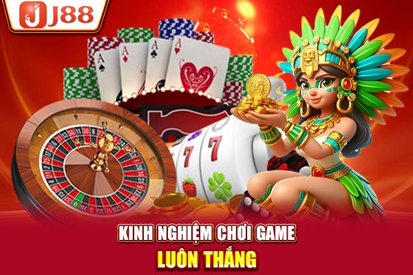 Kinh nghiệm chơi game luôn thắng Kinh nghiệm chơi game luôn thắng
